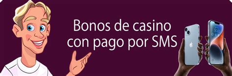 Casinos pago por SMS España: Ranking actualizado 2024.
